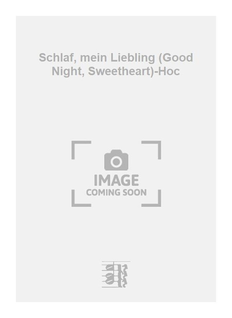 Schlaf, mein Liebling (Good Night, Sweetheart)-Hoc